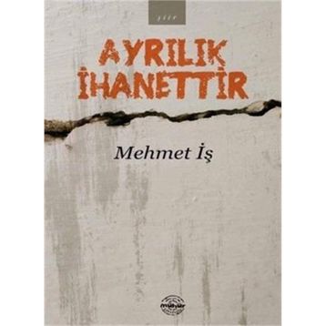 Ayrılık İhanettir - Mehmet İş