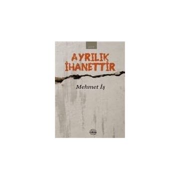 Ayrılık İhanettir - Mehmet İş