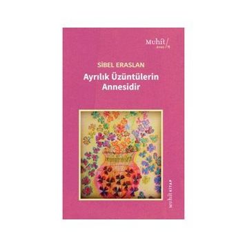 Ayrılık Üzüntülerin Annesidir - Muhit Kitap