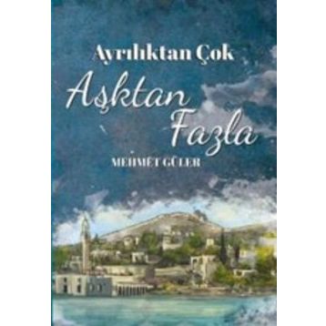 Ayrılıktan Çok Aşktan Fazla - Mehmet Güler