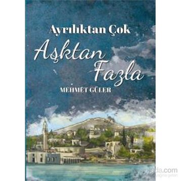Ayrılıktan Çok Aşktan Fazla - Mehmet Güler