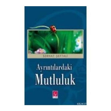 AYRINTILARDAKİ MUTLULUK - SERHAT ŞEFTALİ