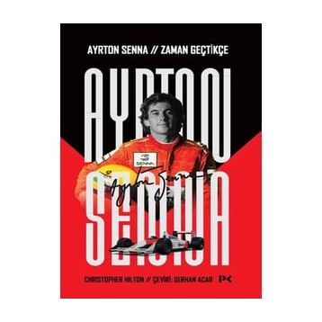 Ayrton Senna: Zaman Geçtikçe - Christopher Hilton