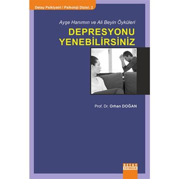 Ayşe Hanımın ve Ali Beyin Öyküleri Depresyonu Yenebilirsiniz - Bekir Orhan Doğan