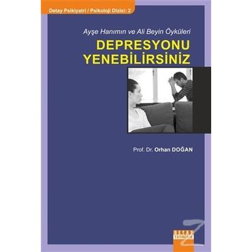 Ayşe Hanımın ve Ali Beyin Öyküleri Depresyonu Yenebilirsiniz - Bekir Orhan Doğan