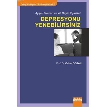 Ayşe Hanımın ve Ali Beyin Öyküleri Depresyonu Yenebilirsiniz - Bekir Orhan Doğan