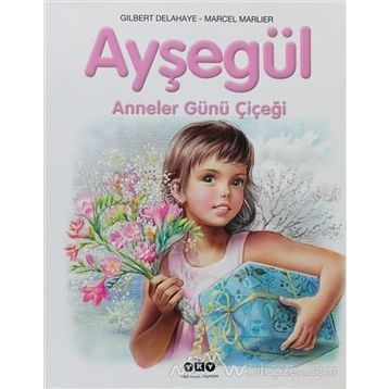 Ayşegül - Anneler Günü Çiçeği - Gilbert Delahaye