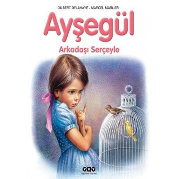 AYŞEGÜL ARKADAŞI SERÇEYLE - GILBERT DELAHAYE;MARCEL MARLIER