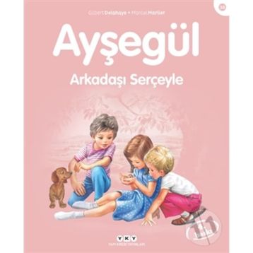 AYŞEGÜL ARKADAŞI SERÇEYLE - GILBERT DELAHAYE;MARCEL MARLIER