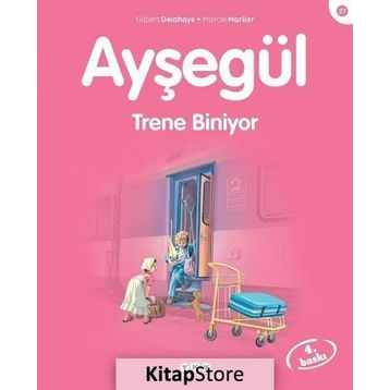 AYŞEGÜL TRENE BINIYOR - GILBERT DELAHAYE;MARCEL MARLIER