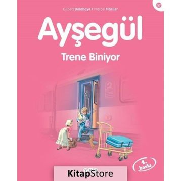 AYŞEGÜL TRENE BINIYOR - GILBERT DELAHAYE;MARCEL MARLIER