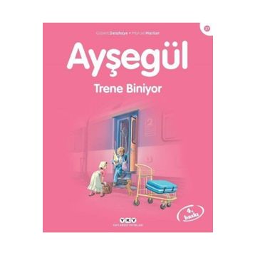 AYŞEGÜL TRENE BINIYOR - GILBERT DELAHAYE;MARCEL MARLIER