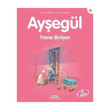 AYŞEGÜL TRENE BINIYOR - GILBERT DELAHAYE;MARCEL MARLIER