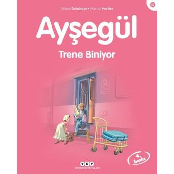 AYŞEGÜL TRENE BINIYOR - GILBERT DELAHAYE;MARCEL MARLIER