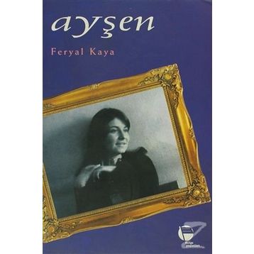 AYŞEN - FERYAL KAYA