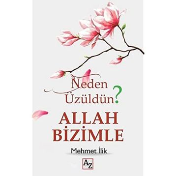 Az Kitap - Neden Üzüldün? Allah Bizimle