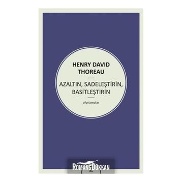 Azaltın - Sadeleştirin - Basitleştirin - Henry David Thoreau
