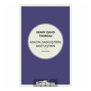 Azaltın - Sadeleştirin - Basitleştirin - Henry David Thoreau