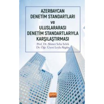 Azerbaycan Denetim Standartları ve Uluslararası Denetim Standartlarıyla Karşılaştırması - Ahmet Seha Selek