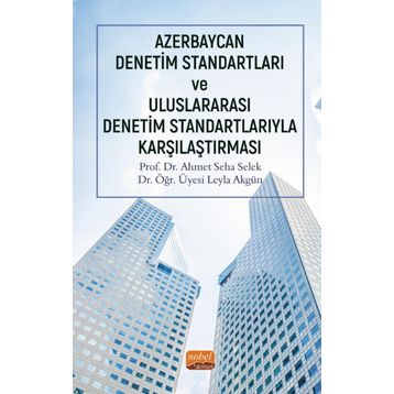 Azerbaycan Denetim Standartları ve Uluslararası Denetim Standartlarıyla Karşılaştırması - Ahmet Seha Selek