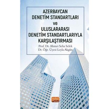 Azerbaycan Denetim Standartları ve Uluslararası Denetim Standartlarıyla Karşılaştırması - Ahmet Seha Selek