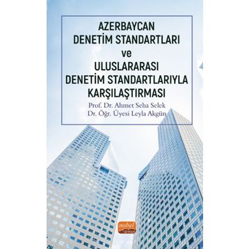 Azerbaycan Denetim Standartları ve Uluslararası Denetim Standartlarıyla Karşılaştırması - Ahmet Seha Selek