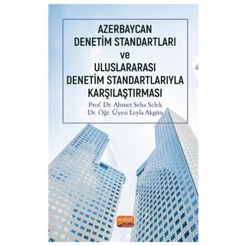 Azerbaycan Denetim Standartları ve Uluslararası Denetim Standartlarıyla Karşılaştırması - Ahmet Seha Selek