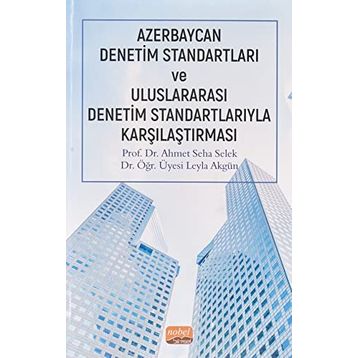 Azerbaycan Denetim Standartları ve Uluslararası Denetim Standartlarıyla Karşılaştırması - Ahmet Seha Selek