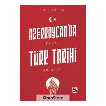 Azerbaycan'da Erken Türk Tarihi Anlayışı - Oder Alizade