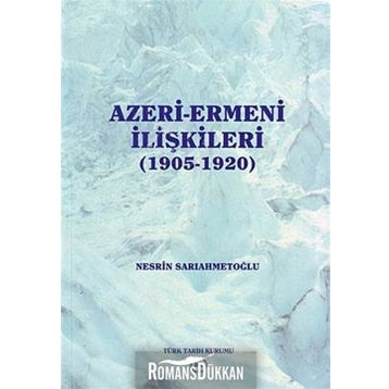 Azeri-Ermeni İlişkileri 1905-1920 - Nesrin Sarıahmetoğlu