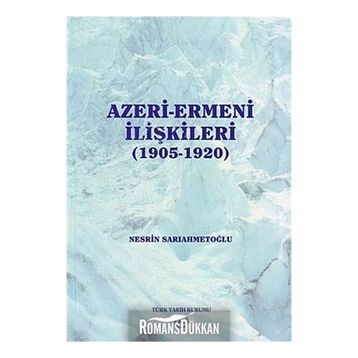 Azeri-Ermeni İlişkileri 1905-1920 - Nesrin Sarıahmetoğlu