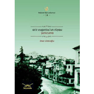 AZIZ EUGENIOSUN RÜYASI YENICUMA - ÖNER CİRAVOĞLU