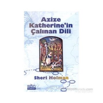 AZIZE KATHERINE`İN ÇALINAN DIL - SHERI HOLMAN