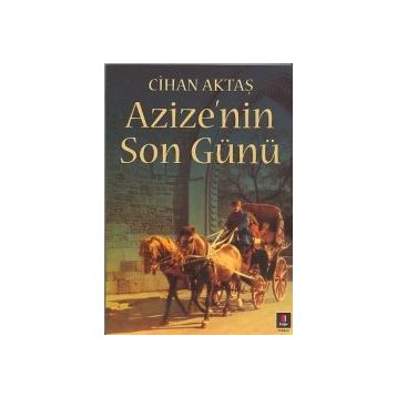 AZIZE`NIN SON GÜNÜ - CIHAN AKTAŞ