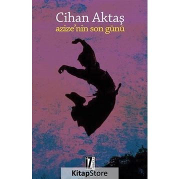 AZIZE`NIN SON GÜNÜ - CIHAN AKTAŞ