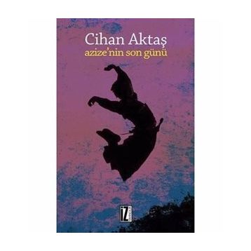 AZIZE`NIN SON GÜNÜ - CIHAN AKTAŞ