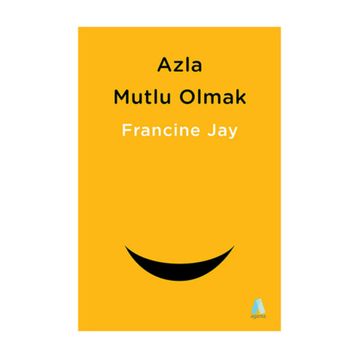 Azla Mutlu Olmak - Francine Jay