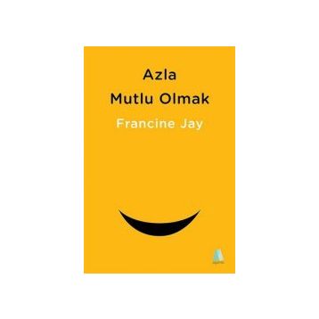 Azla Mutlu Olmak - Francine Jay