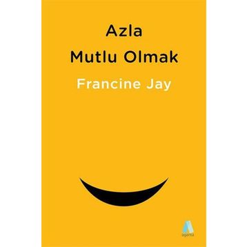 Azla Mutlu Olmak - Francine Jay