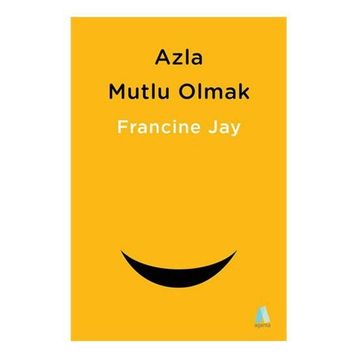 Azla Mutlu Olmak - Francine Jay