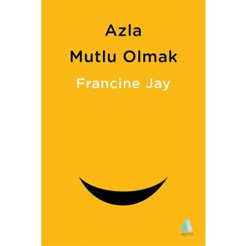 Azla Mutlu Olmak - Francine Jay