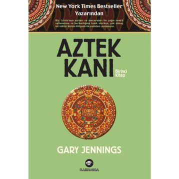 Aztek Kanı Birinci Kitap - Gary Jennings