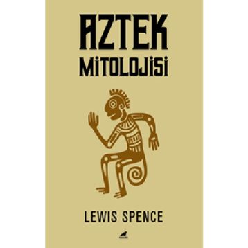 Aztek Mitolojisi - Lewis Spence