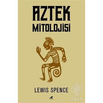 Aztek Mitolojisi - Lewis Spence