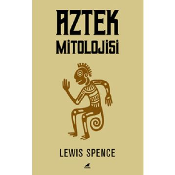 Aztek Mitolojisi - Lewis Spence