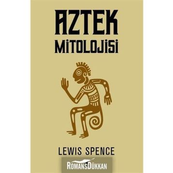 Aztek Mitolojisi - Lewis Spence