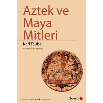 Aztek ve Maya Mitleri - Karl Taube