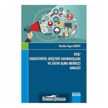 B2B- Endüstriyel Müşteri Davranışları ve Satın Alma Merkezi Analizi - Nezihe Figen Ersoy