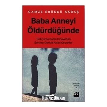 Baba Anneyi Öldürdüğünde - Gamze Erükçü Akbaş