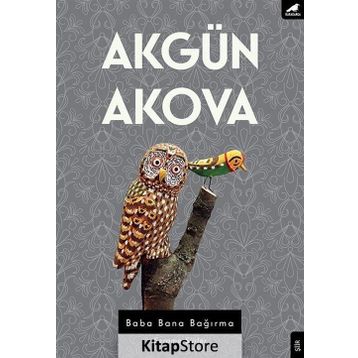 Baba Bana Bağırma - Akgün Akova